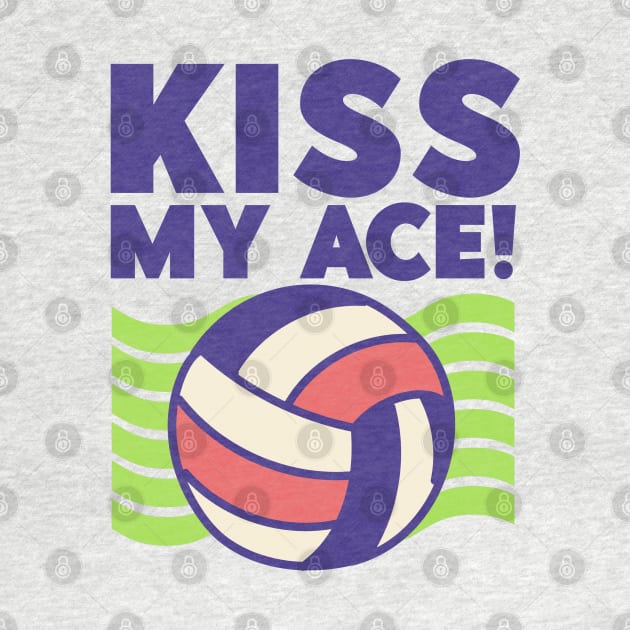 Kiss My Ace! - Volleyball Lover by Issho Ni